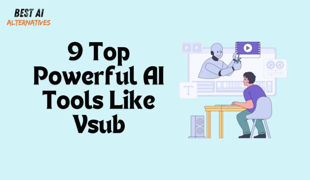 ai tools like vsub. list of good Vsub alternatives to generate good video subtitles automatically.